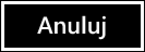 Przycisk Anuluj